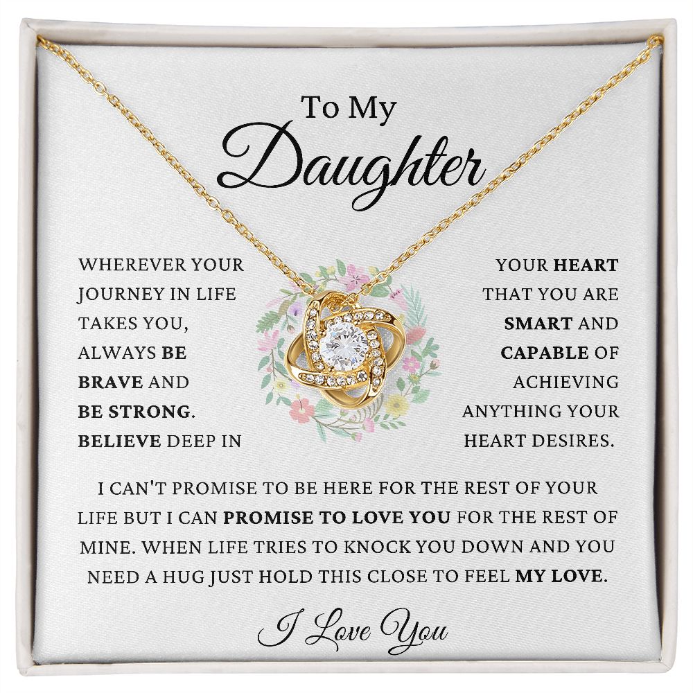 To My Daughter - Be Brave, Be Strong and Believe - Love Knot Necklace