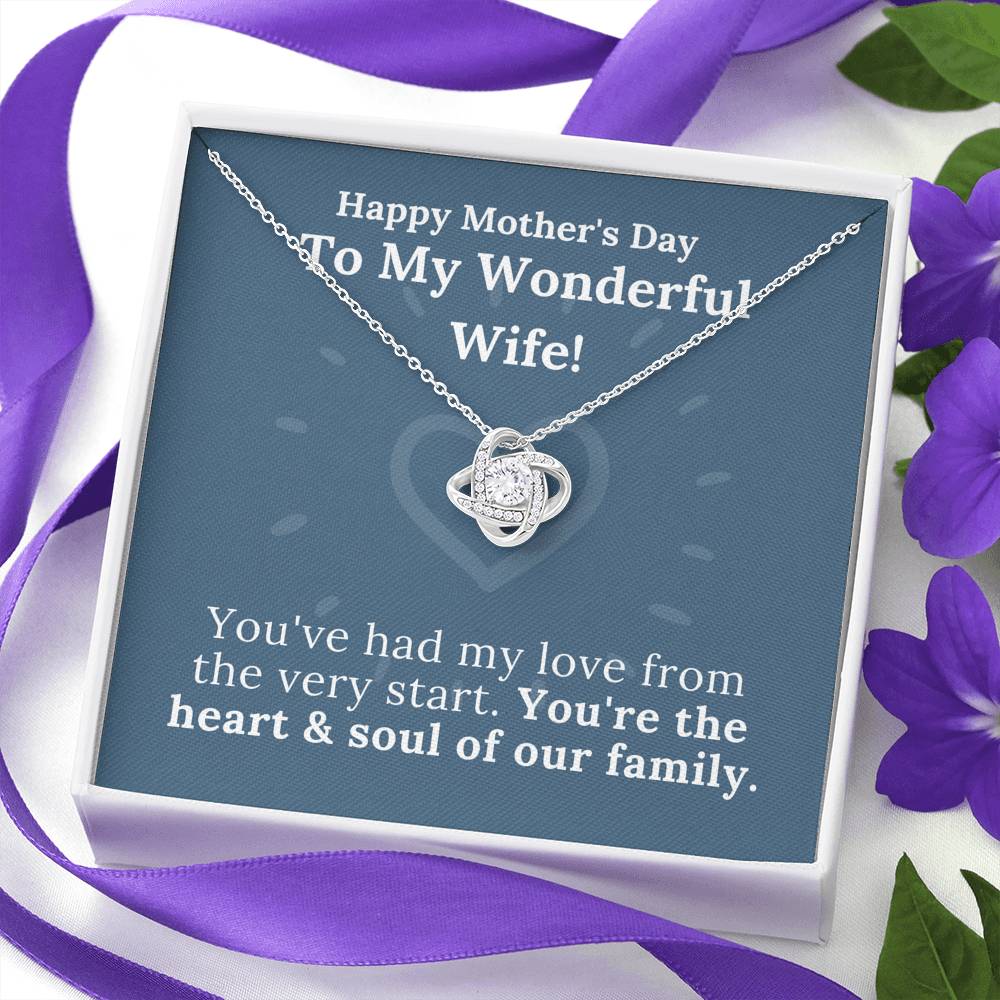 Mother's Day - My Wonderful Wife - Heart & Soul of Our Family - Love Knot Necklace