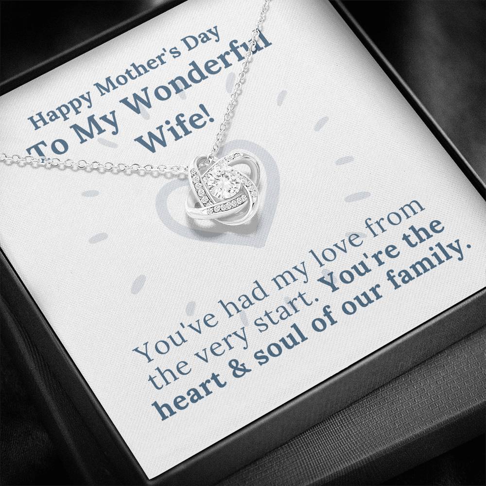 Mother's Day - My Wonderful Wife - Heart & Soul of Our Family - Love Knot Necklace