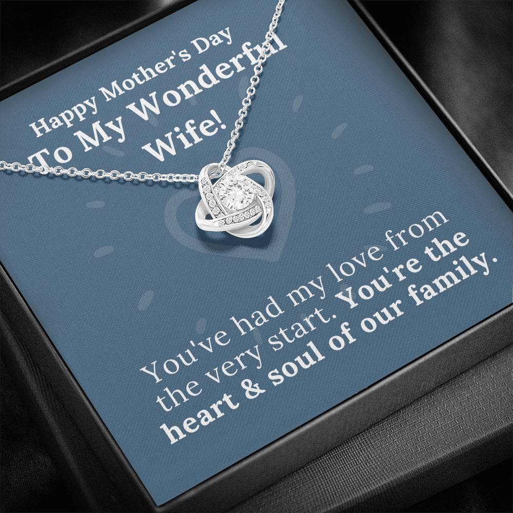 Mother's Day - My Wonderful Wife - Heart & Soul of Our Family - Love Knot Necklace