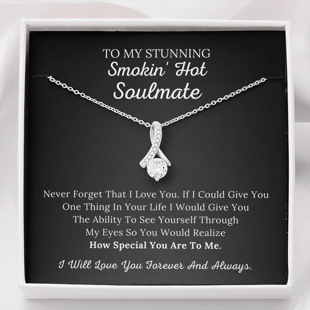 To My Stunning Smokin' Hot Soulmate - Never Forget I Love You - Alluring Beauty Necklace