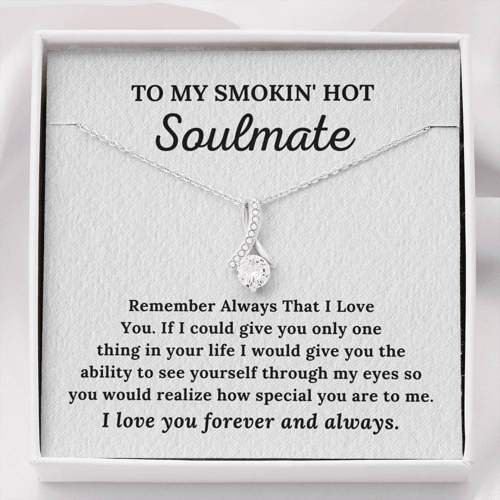 To My Soulmate - I Love You Forever & Always - Alluring Beauty Necklace