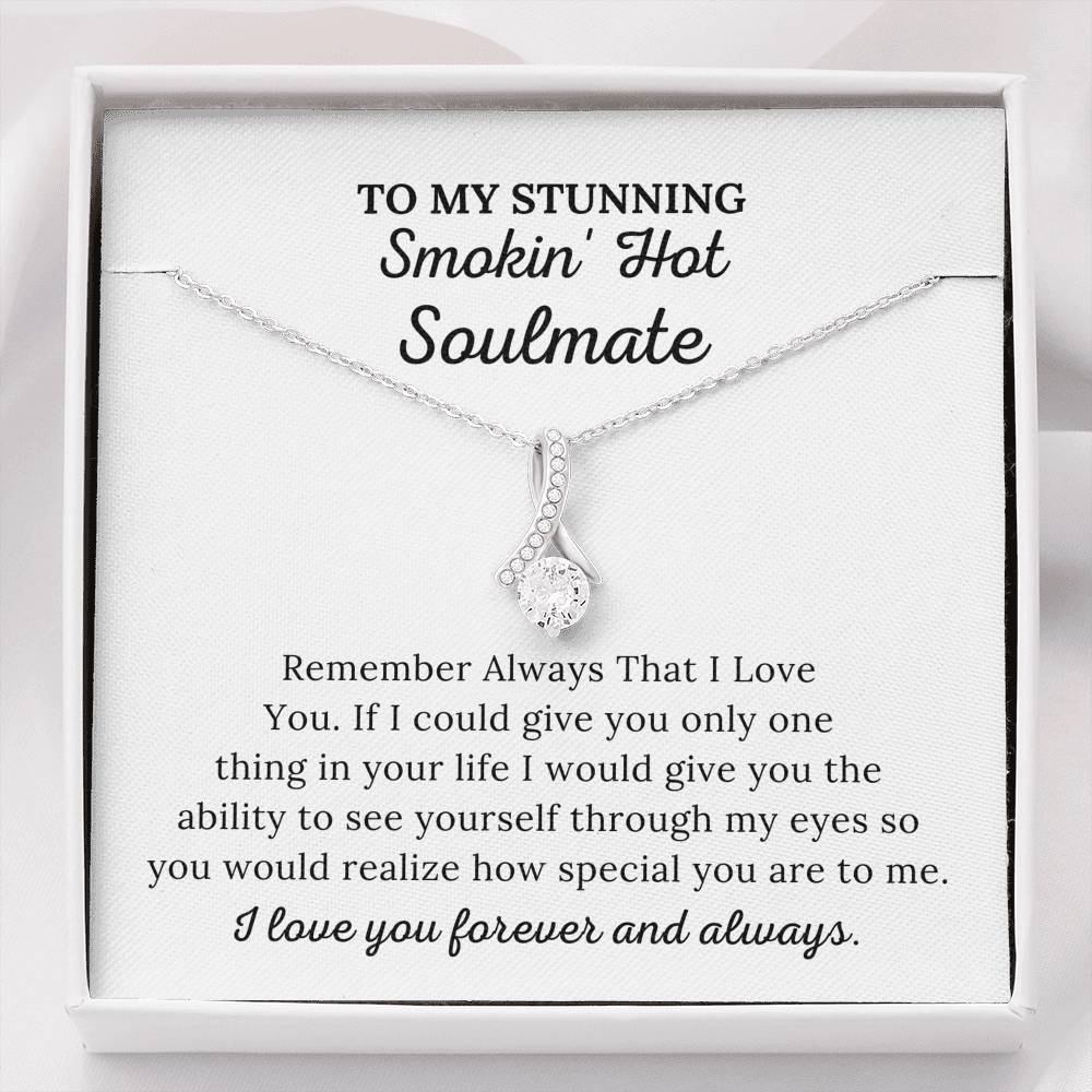 To My Soulmate - Remember Always I Love You - Alluring Beauty Necklace
