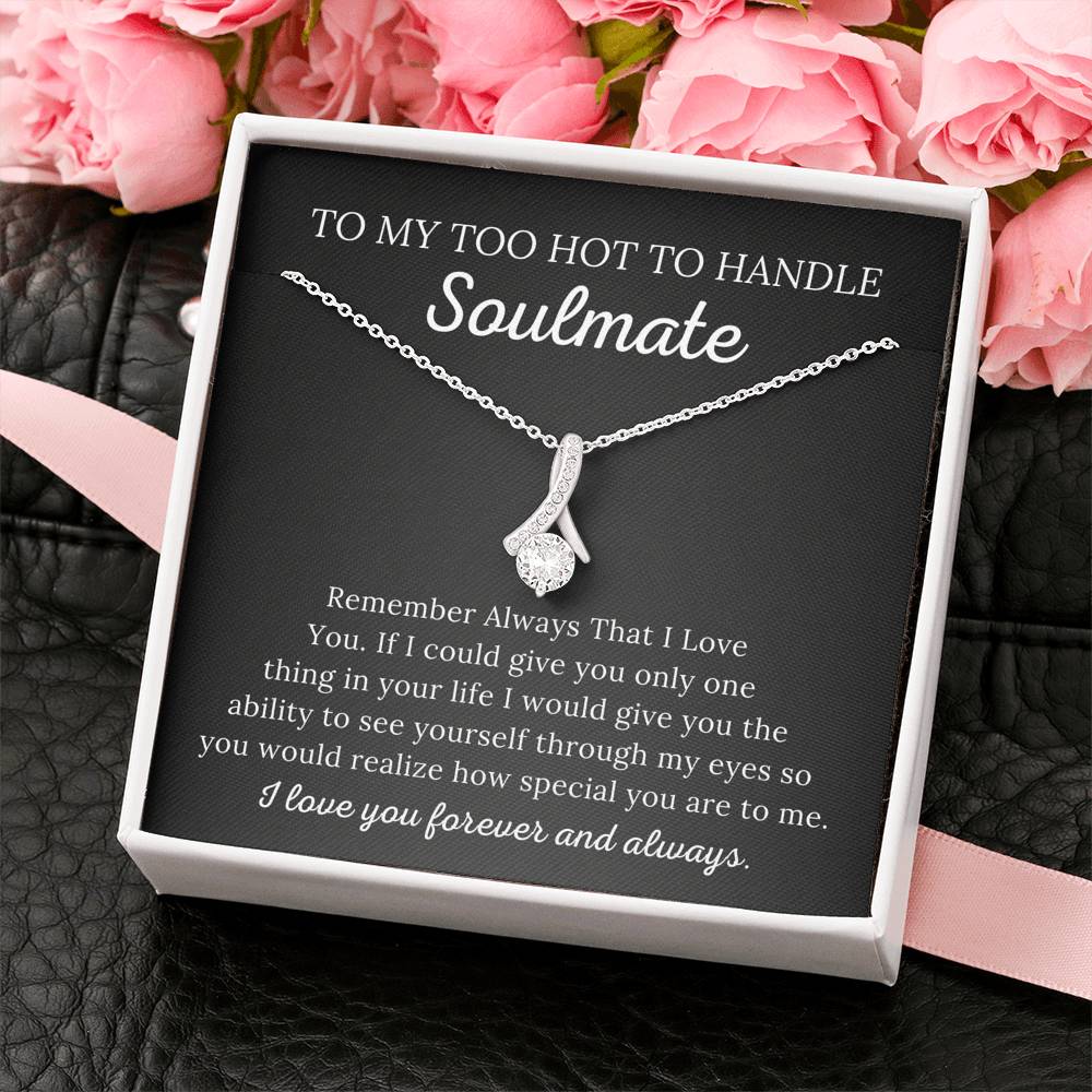 To My Soulmate - Too Hot to Handle - Alluring Beauty Necklace