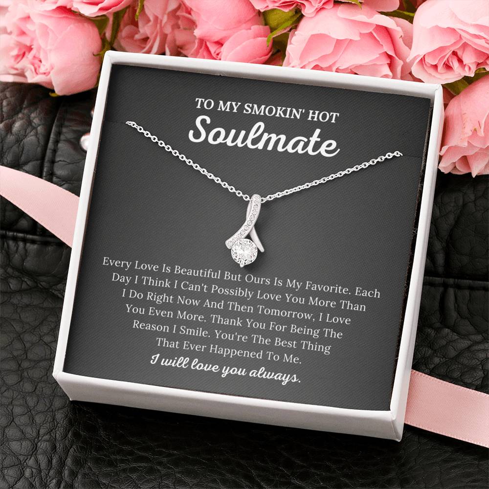 To My Smokin' Hot Soulmate - The Reason I Smile - Alluring Beauty Necklace