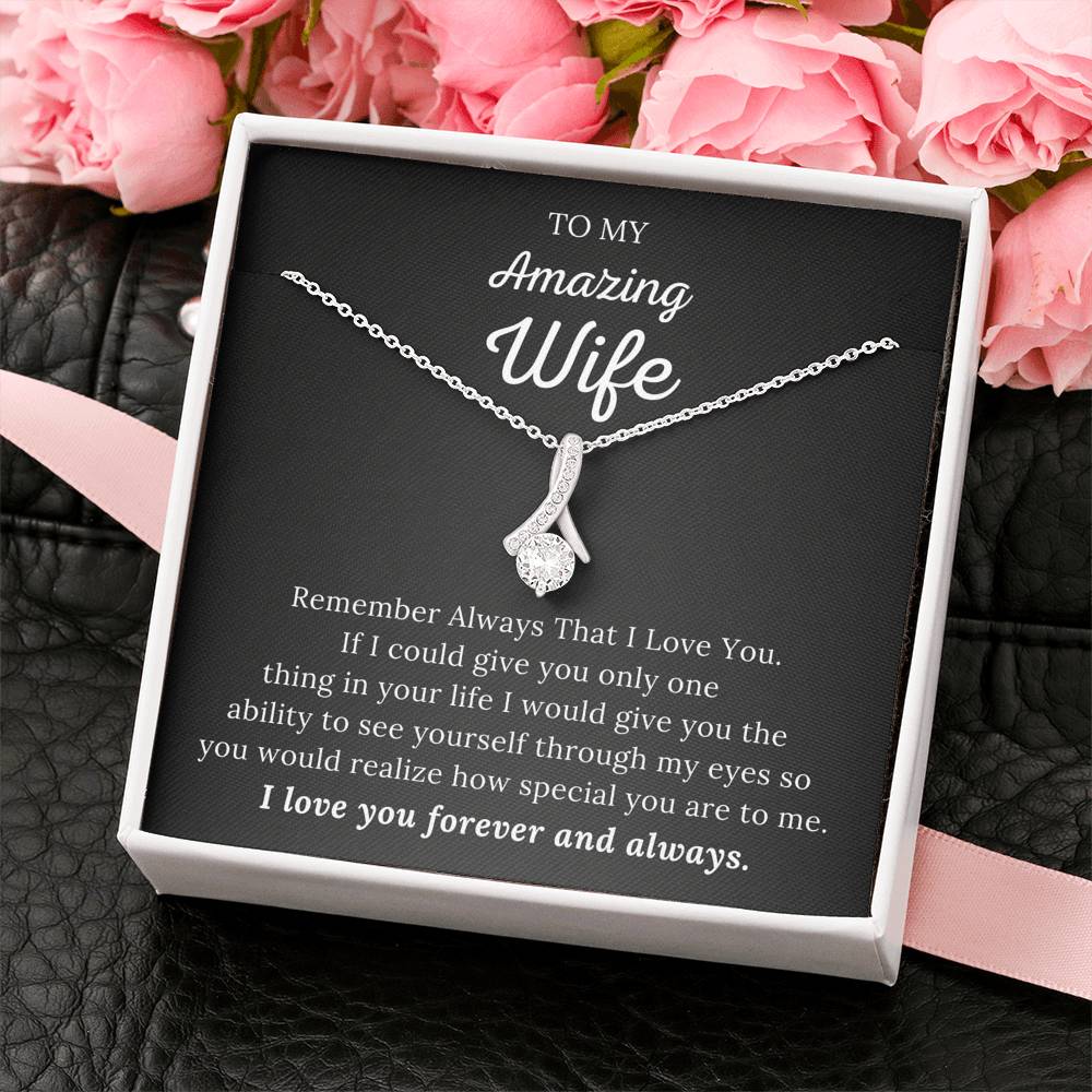 To My Amazing Wife - I Love You Forever & Always - Alluring Beauty Necklace