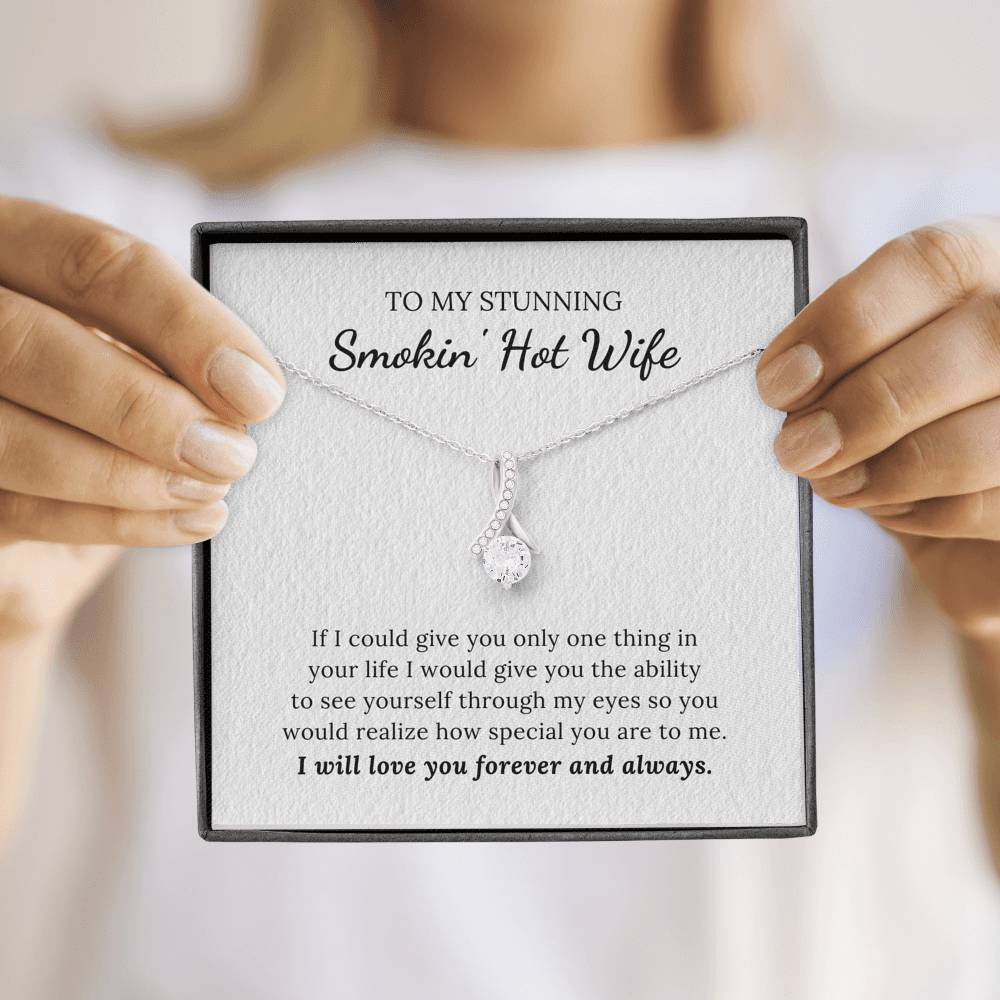 To My Stunning Smokin' Hot Wife - How Special You Are To Me - Alluring Beauty Necklace