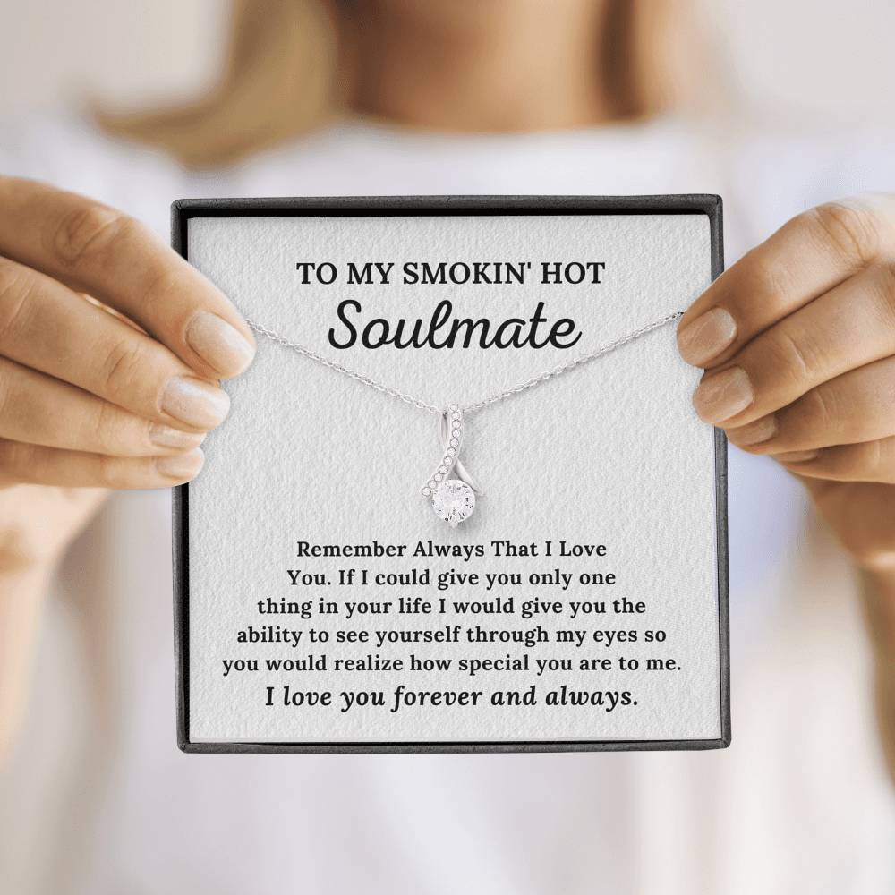 To My Soulmate - I Love You Forever & Always - Alluring Beauty Necklace