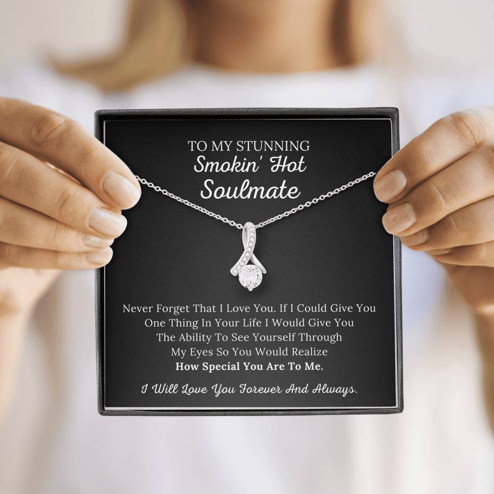 To My Stunning Smokin' Hot Soulmate - Never Forget I Love You - Alluring Beauty Necklace