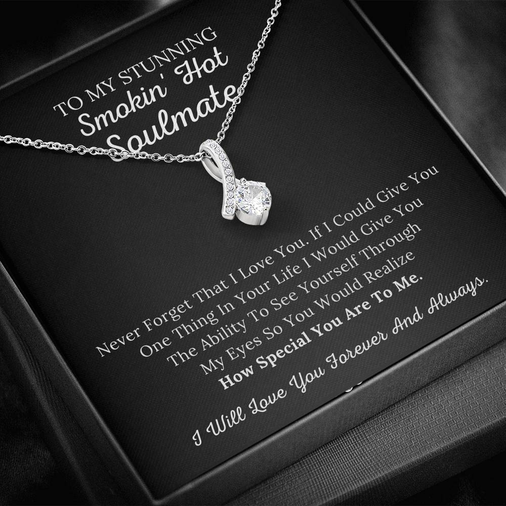 To My Stunning Smokin' Hot Soulmate - Never Forget I Love You - Alluring Beauty Necklace