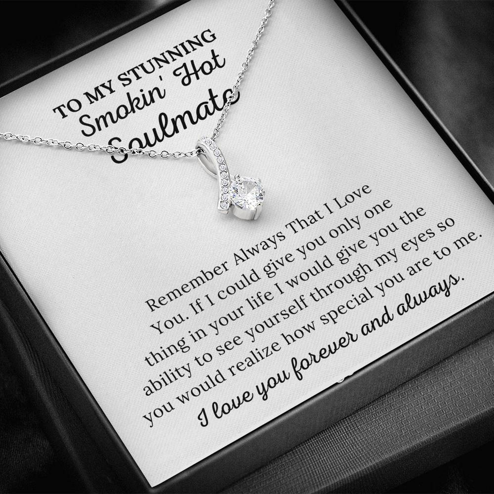 To My Soulmate - Remember Always I Love You - Alluring Beauty Necklace