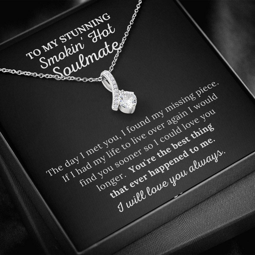 To My Soulmate - You're The Best Thing That Ever Happened To Me - Alluring Beauty Necklace