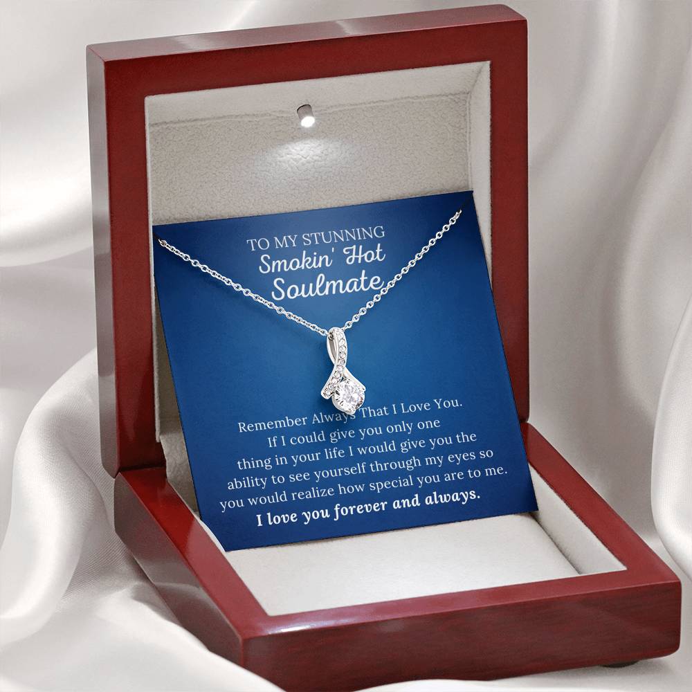 To My Stunning Smokin' Hot Soulmate - Remember Always - Alluring Beauty Necklace