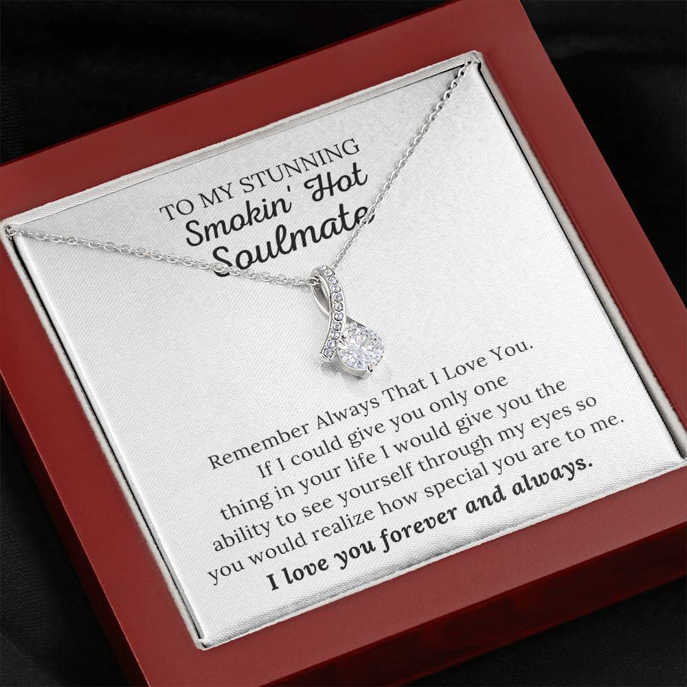 To My Stunning Smokin' Hot Soulmate - I Love You Forever & Always - Alluring Beauty Necklace