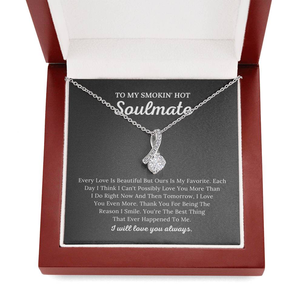 To My Smokin' Hot Soulmate - The Reason I Smile - Alluring Beauty Necklace