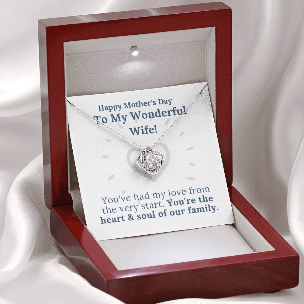 Mother's Day - My Wonderful Wife - Heart & Soul of Our Family - Love Knot Necklace