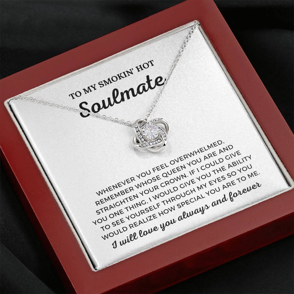 To My Smokin' Hot Soulmate - I Will Love You Always - Love Knot Necklace