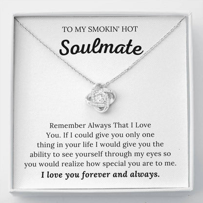 To My Smokin' Hot Soulmate - How Special You Are To Me - Love Knot Necklace