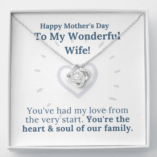 Mother's Day - My Wonderful Wife - Heart & Soul of Our Family - Love Knot Necklace