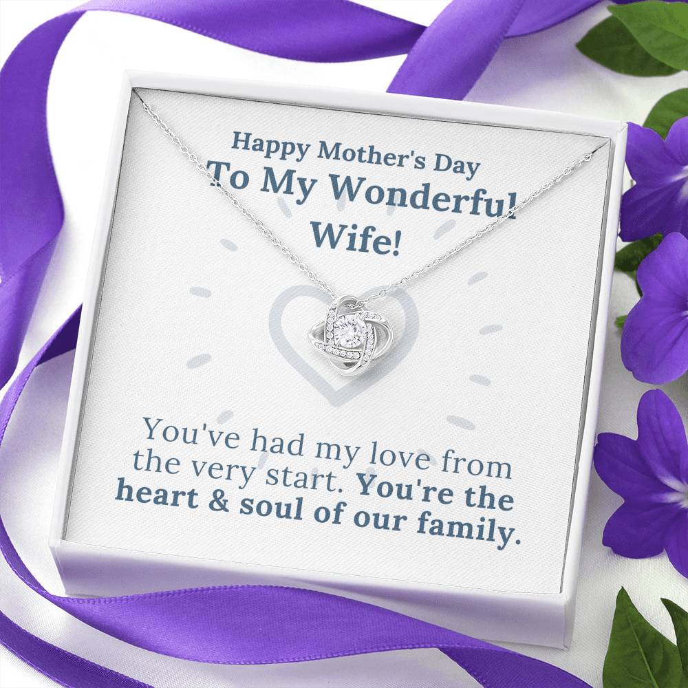 Mother's Day - My Wonderful Wife - Heart & Soul of Our Family - Love Knot Necklace