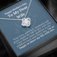 Mother's Day - My Dear Wife - Happy To Share My Life With You - Love Knot Necklace