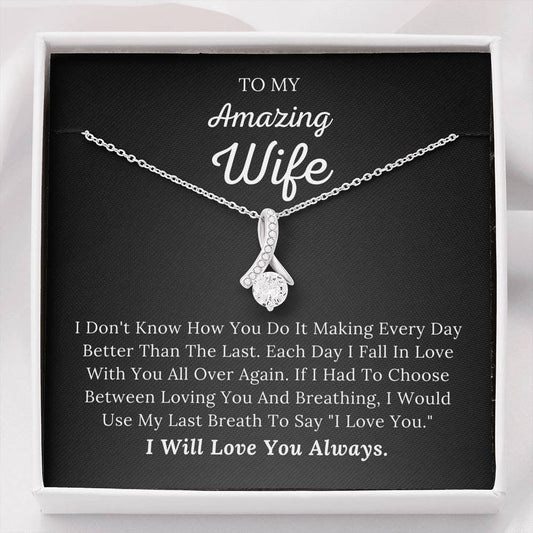 To My Amazing Wife - I Would Use My Last Breath To Say I Love You - Alluring Beauty Necklace