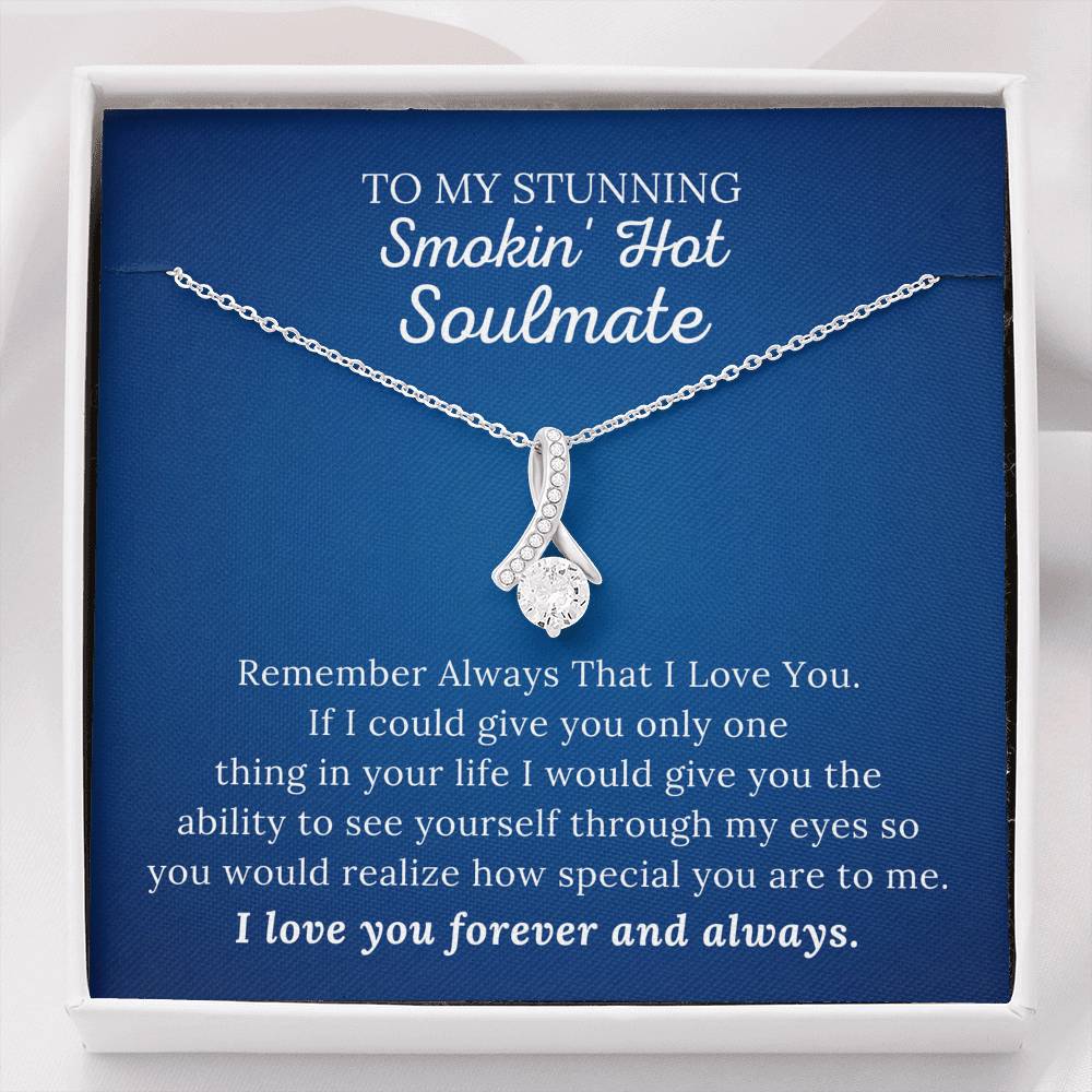 To My Stunning Smokin' Hot Soulmate - Remember Always - Alluring Beauty Necklace