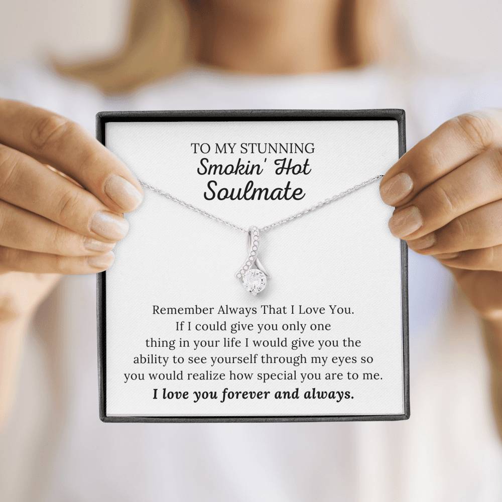 To My Stunning Smokin' Hot Soulmate - I Love You Forever & Always - Alluring Beauty Necklace