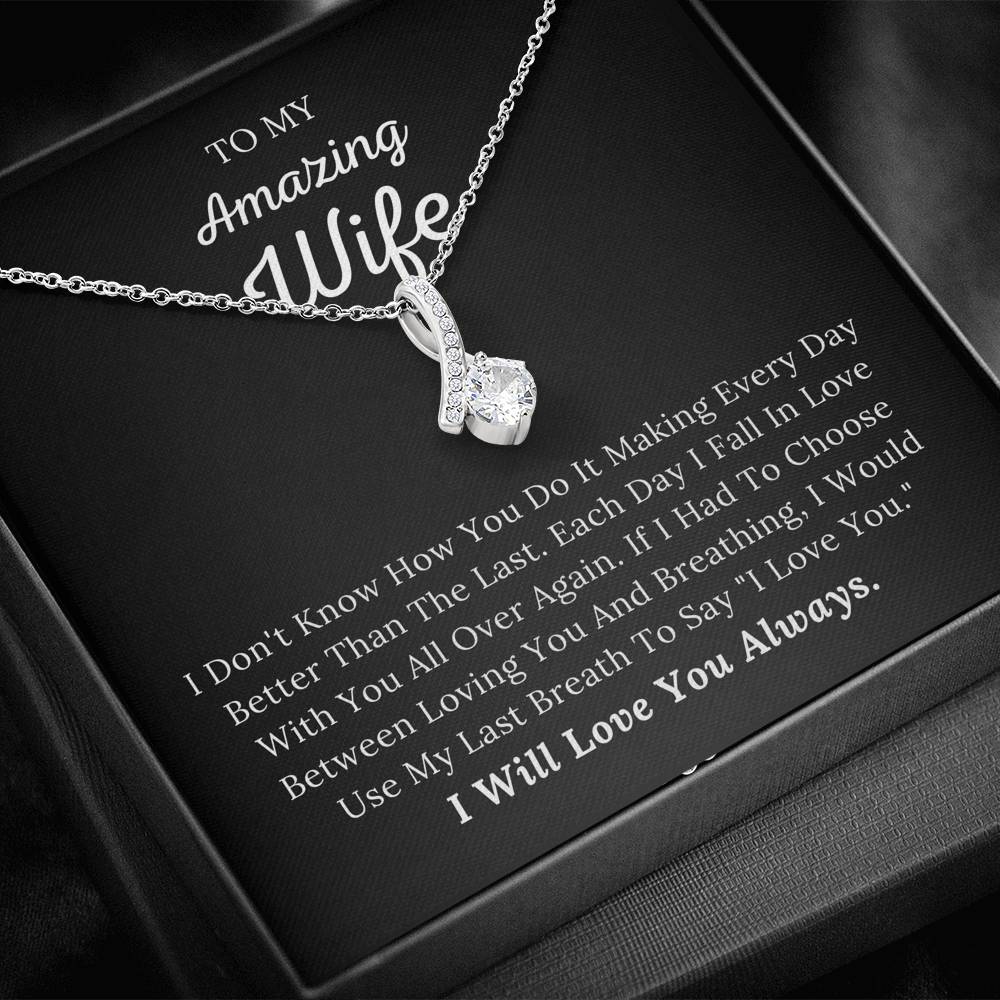 To My Amazing Wife - I Would Use My Last Breath To Say I Love You - Alluring Beauty Necklace
