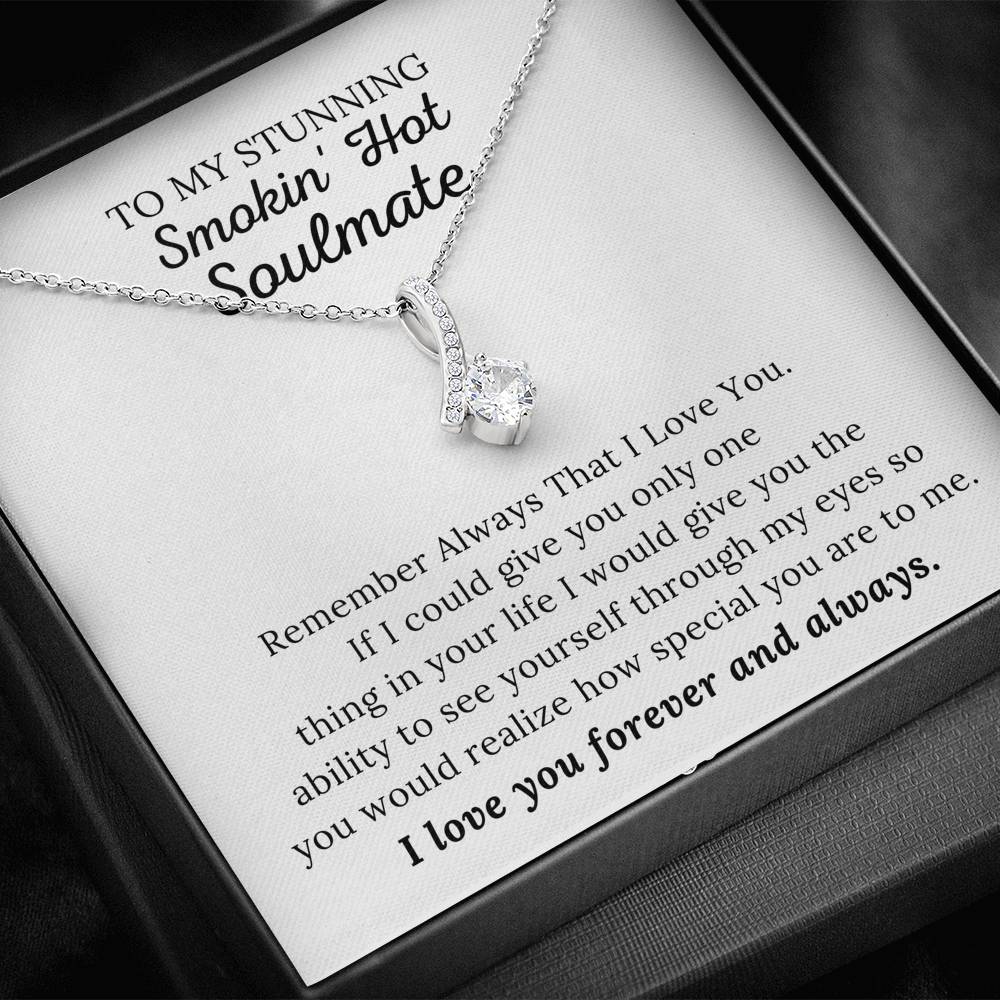 To My Stunning Smokin' Hot Soulmate - I Love You Forever & Always - Alluring Beauty Necklace