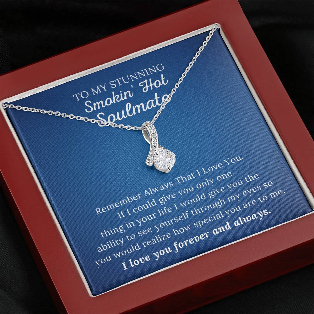 To My Stunning Smokin' Hot Soulmate - Remember Always - Alluring Beauty Necklace