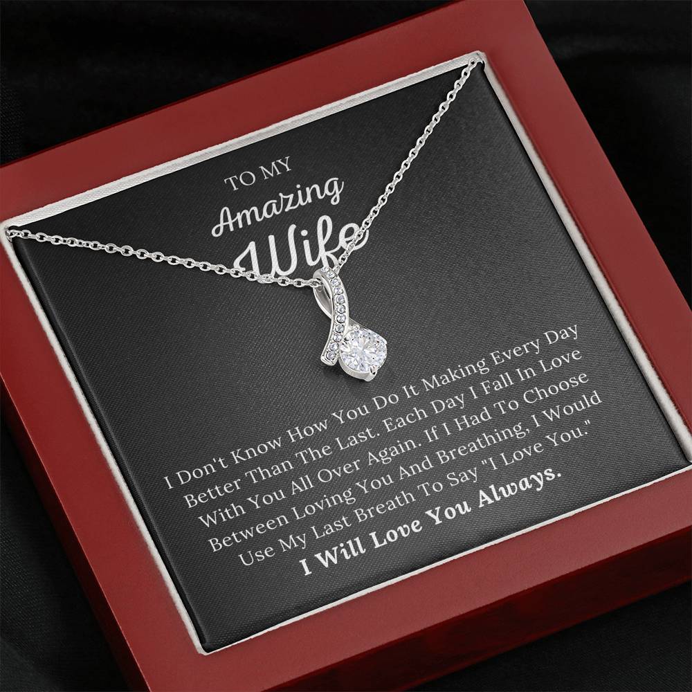 To My Amazing Wife - I Would Use My Last Breath To Say I Love You - Alluring Beauty Necklace