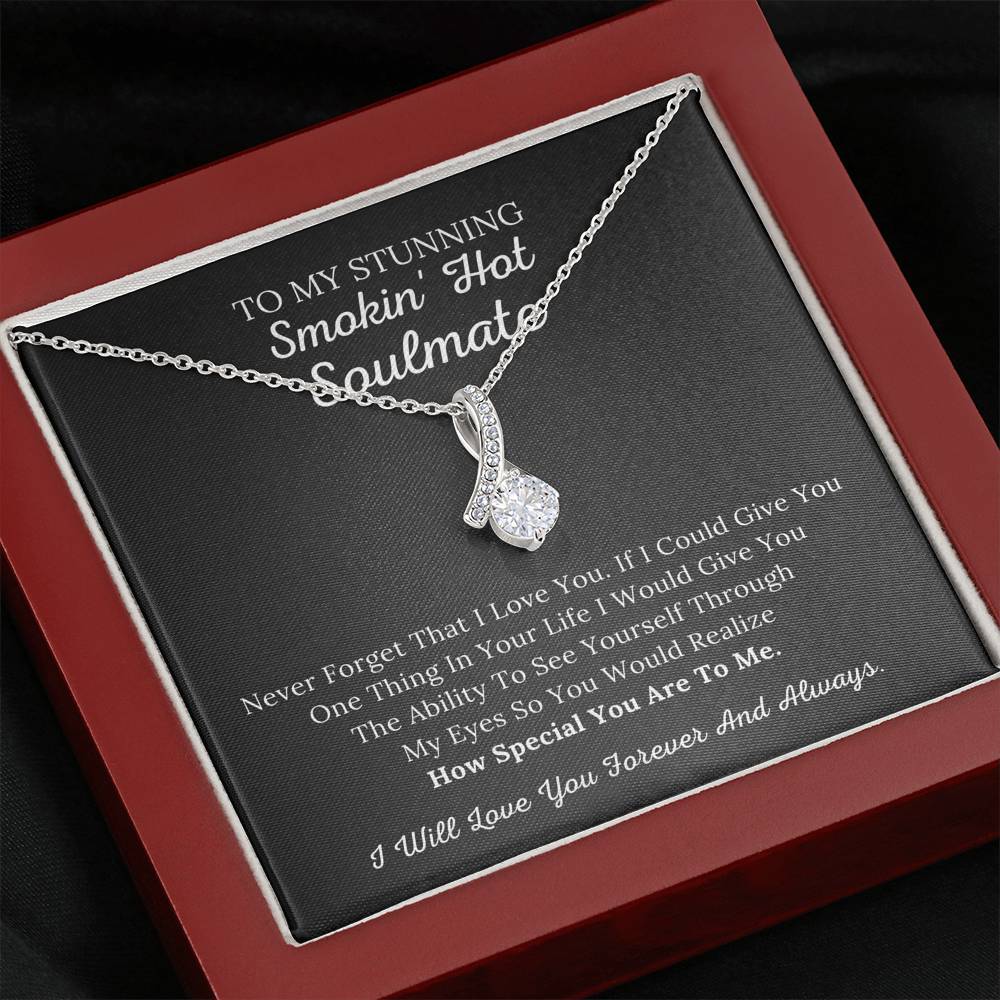 To My Stunning Smokin' Hot Soulmate - Never Forget I Love You - Alluring Beauty Necklace